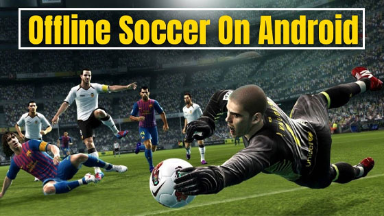 the-10-best-offline-soccer-games-for-android-chandigarhfirst