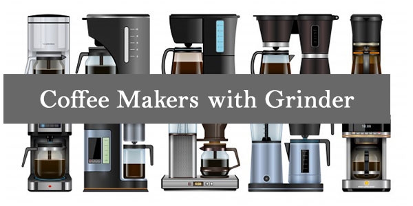 Best Coffee Makers with Grinder for your Dream Coffee
